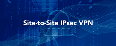 Application Highlight - Site-to-site IPsec VPN